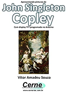 Apresentando pinturas de John Singleton Copley Com display TFT programado no Arduino