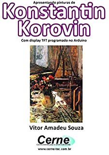 Livro Apresentando pinturas de Konstantin Korovin Com display TFT programado no Arduino