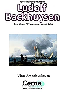 Livro Apresentando pinturas de Ludolf Backhuysen Com display TFT programado no Arduino