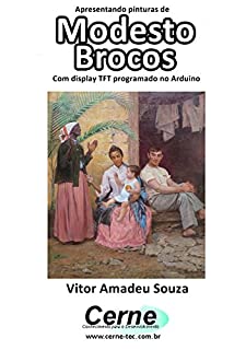 Livro Apresentando pinturas de Modesto Brocos Com display TFT programado no Arduino