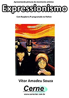 Livro Apresentando pinturas do movimento artístico Expressionismo Com Raspberry Pi programado no Python