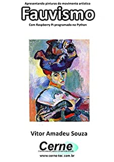 Livro Apresentando pinturas do movimento artístico Fauvismo Com Raspberry Pi programado no Python