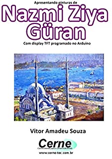 Apresentando pinturas de Nazmi Ziya Güran Com display TFT programado no Arduino