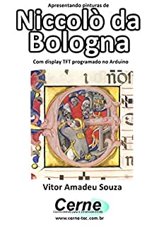 Livro Apresentando pinturas de Niccolò da Bologna Com display TFT programado no Arduino