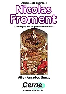 Apresentando pinturas de Nicolas Froment Com display TFT programado no Arduino