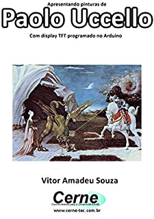 Apresentando pinturas de Paolo Uccello Com display TFT programado no Arduino