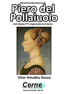 Livro Apresentando pinturas de Piero del Pollaiuolo Com display TFT programado no Arduino
