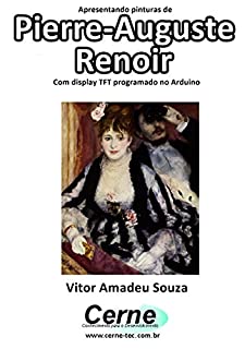 Livro Apresentando pinturas de Pierre-Auguste Renoir Com display TFT programado no Arduino