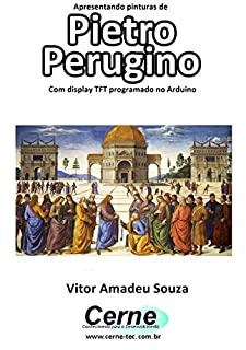 Apresentando pinturas de Pietro Perugino Com display TFT programado no Arduino