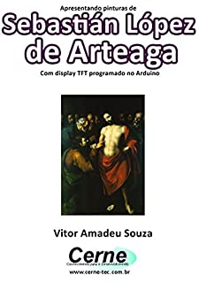 Livro Apresentando pinturas de Sebastián López de Arteaga Com display TFT programado no Arduino