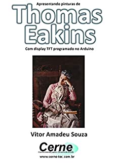Livro Apresentando pinturas de Thomas Eakins Com display TFT programado no Arduino
