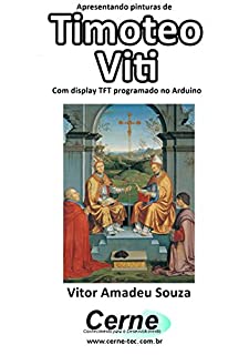 Apresentando pinturas de Timoteo Viti Com display TFT programado no Arduino