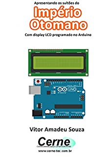 Apresentando os sultões do Império Otomano Com display LCD programado no Arduino