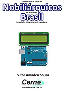 Livro Apresentando os títulos de Nobiliárquicos do Império do Brasil Com display LCD programado no Arduino