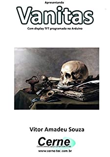 Livro Apresentando Vanitas Com display TFT programado no Arduino