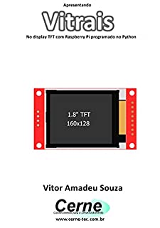 Apresentando  Vitrais  No display TFT com Raspberry Pi programado no Python