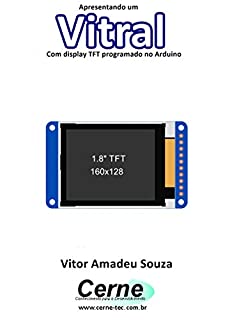 Apresentando um Vitral Com display TFT programado no Arduino