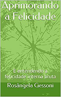 Livro Aprimorando a Felicidade: E entendendo a felicidade interna bruta