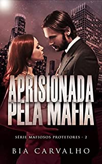 Livro Aprisionada pela Máfia: Enrico (Mafiosos Protetores Livro 2)