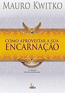 Livro Como Aproveitar a Sua Encarnação