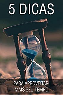 Livro APROVEITE SEU TEMPO: 5 Dicas para Aproveitar Mais o Seu Tempo