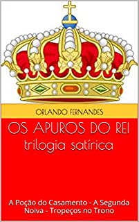 Livro OS APUROS DO REI trilogia satírica: A Poção do Casamento - A Segunda Noiva - Tropeços no Trono