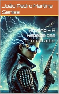 Livro Aquário – A Rebelde das Tempestades (Os Guardiões do Zodíaco Livro 11)