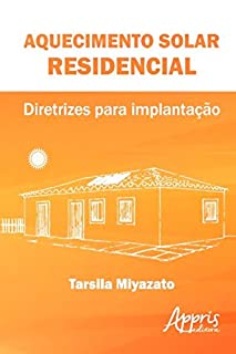 Livro Aquecimento Solar Residencial: Diretrizes para Implantação (Ambientalismo e Ecologia)
