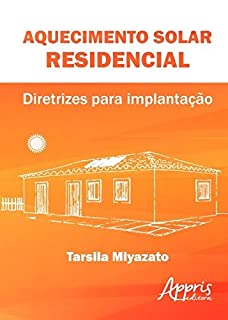 Aquecimento Solar Residencial: Diretrizes para Implantação: Diretrizes para Implantação