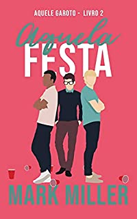 Livro Aquela Festa (Aquele Garoto Livro 2)