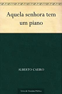 Aquela senhora tem um piano