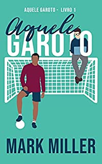 Livro Aquele Garoto (Aquele Garoto Livro 1)