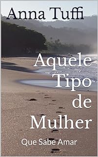 Livro Aquele Tipo de Mulher: Que Sabe Amar