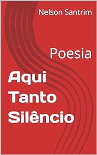 Livro Aqui Tanto Silêncio: Poesia
