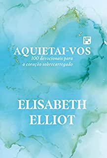 Livro Aquietai-vos: 100 devocionais para o coração sobrecarregado