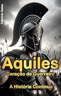 Livro Aquiles Coração de Guerreiro: A História Continua
