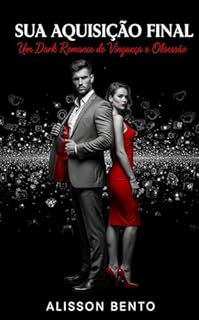 Livro Sua Aquisição Final: Um Dark Romance de Vingança e Obsessão