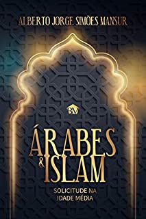 Livro Árabes & Islam - Solicitude na Idade Média