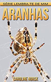 Livro Aranhas: Fotos Incríveis e Factos Divertidos sobre Aranhas para Crianças (Série Lembra-te de Mim)