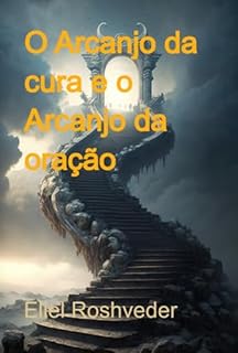 Livro O Arcanjo Da Cura E O Arcanjo Da Oração