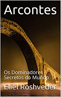 Arcontes: Os Dominadores Secretos do Mundo (SÉRIE CONTOS DE SUSPENSE E TERROR Livro 7)