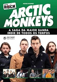 Livro Arctic Monkeys - A Saga da Maior Banda Indie de Todos os Tempos