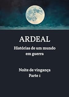 Livro ARDEAL Histórias de um mundo em guerra: Noite de vingança