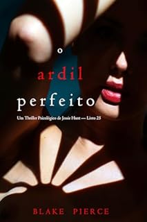 Livro O Ardil Perfeito (Um Thriller Psicológico de Jessie Hunt — Livro 25)
