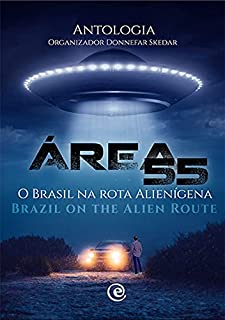Área 55 - O Brasil na Rota Alienígena/Brazil on the Alien Route (Edição Bilíngue)