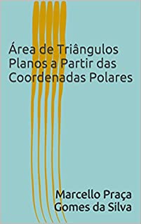 Livro Área de Triângulos Planos a Partir das Coordenadas Polares