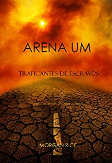 Livro Arena Um: Traficantes De Escravos  (Livro I Da Trilogia Da Sobrevivência)
