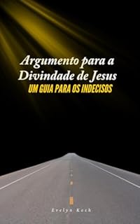 Livro Argumento para a divindade de Jesus: Um guia para os indecisos