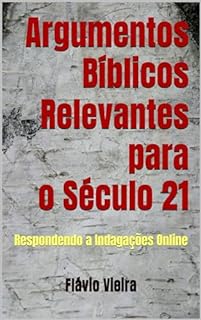 Livro Argumentos Bíblicos Relevantes para o Século 21: Respondendo a Indagações Online