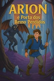 Livro ARION E A PORTA DOS REINOS PERDIDOS: Um jovem aprendiz de mago que descobre uma passagem secreta entre dimensões.
